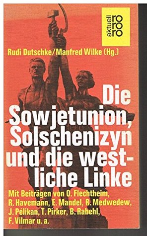 Die Sowjetunion, Solschenizyn und die westliche Linke (Rororo aktuell) (German Edition)