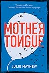 Mother Tongue by Julie Mayhew Mother Tongue by Julie Mayhew