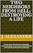 Two neighbors from hell: Destroying a life: A true story of economic-sabotage, house-stealing, character-assassination & contracted-assassination attempts