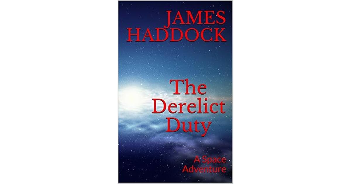 The Derelict Duty (The Duty, 1) by James Haddock