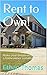 Rent to Own!: Make your dre...