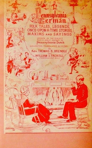 Pennsylvania German Folk Tales: Legends, Once-Upon-a-Time Stories, Maxims and Sayings Spoken in the Dialect Popularly Known as Pennsylvania Dutch (Hardcover)