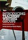 Introducing Teachers’ Writing Groups: Exploring the theory and practice (National Association for the Teaching of English (NATE))