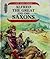 Alfred the Great and the Saxons (Life and Times)