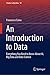 An Introduction to Data: Everything You Need to Know About AI, Big Data and Data Science (Studies in Big Data Book 50)