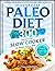 Paleo Diet Cookbook: 300 Recipes for Slow Cooker to Enjoy Every Day