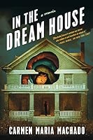 In the Dream House: A Memoir