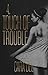 Touch of Trouble (Touch, #4)