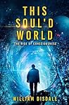 This Soul'd World: The Rise of Consciousness