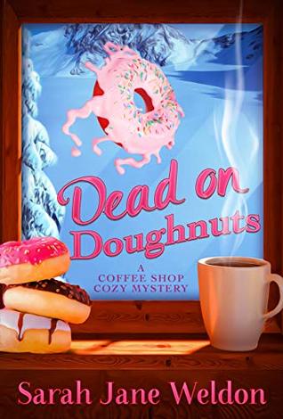 Dead on Doughnuts (Coffee Shop Cozy Mystery #1)