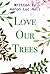 Love Our Trees