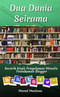 Dua Dunia Seirama: Secarik Kisah Pengalaman Menulis Pustakawan Blogger