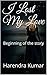 I Lost My Love: Beginning o...