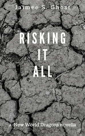 Risking It All (New World Dragons #1)