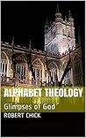Alphabet Theology: Glimpses of God