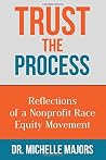 Trust the Process: Reflections of a Nonprofit Race Equity Movement