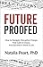 Future Proofed: The New Rules of Success in Work & Life for Our Modern World