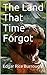 The Land That Time Forgot