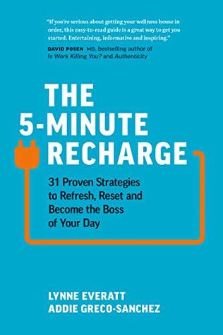 The 5-Minute Recharge: 31 Proven Strategies to Refresh, Reset, and Become the Boss of Your Day (Kindle Edition)