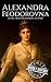 Alexandra Feodorovna: A Life from Beginning to End (Biographies of Russian Royalty)