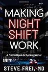 Making Night Shift Work: A Practical Guide for the Night Worker