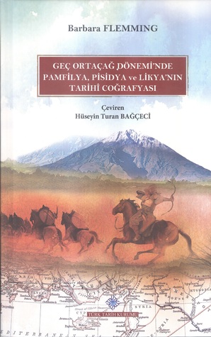 Geç Orta Çağ Dönemi'nde Pamfilya, Pisidya ve Likya'nın Tarihî ve Coğrafyası (Hardcover)