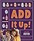 Add It Up! Fun With Addition by Rachel First