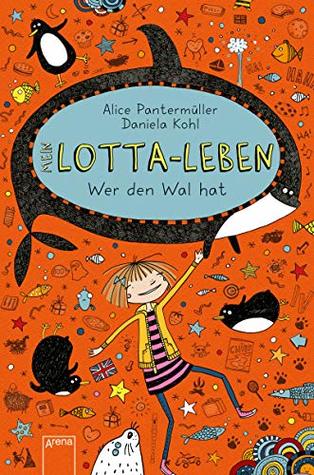 Wer den Wal hat (Mein Lotta-Leben, #15)