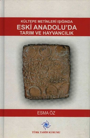 Kültepe Metinleri Işığında Eski Anadolu'da Tarım ve Hayvancılık (Hardcover)