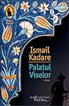 Palatul Viselor by Ismail Kadare
