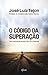 O código da superação by José Luiz Tejon