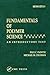 Fundamentals of Polymer Science: An Introductory Text