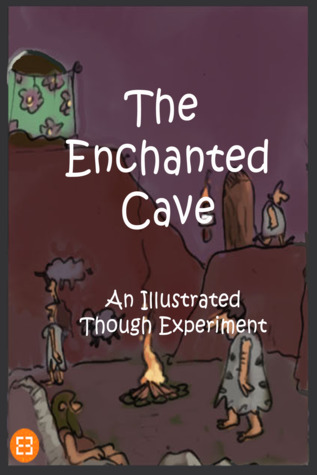 The Enchanted Cave - An Illustrated Thought Experiment