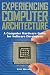Experiencing Computer Architecture by Steve Halladay