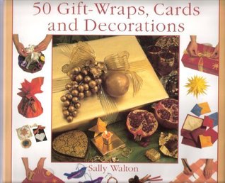 50 Gift Wraps, Cards and Decorations (The Step-by-step Series)