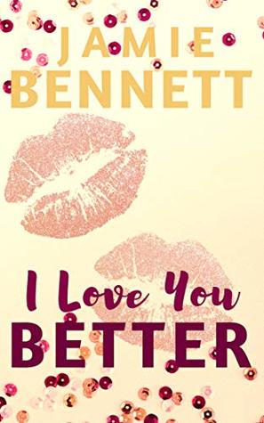 I Love You Better (Kindle Edition)