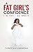 A Fat Girl's Confidence: I'm Fat. So What?