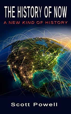 The History of Now: A New Kind of History (Kindle Edition)