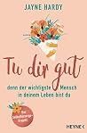 Tu dir gut - denn...