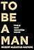 To be a man: vind je ware mannelijke kracht (Dutch Edition)