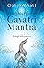 The Hidden Power of Gayatri Mantra: How to realize your full potential through daily practice