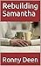 Rebuilding Samantha