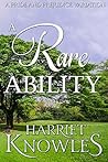 A Rare Ability: A Darcy and Elizabeth Pride and Prejudice Variation (A Chance of Happiness Book 4)