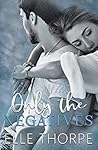 Only the Negatives by Elle Thorpe
