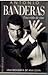 ANTONIO BANDERAS: UNA VIDA DE CINE