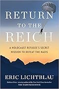 Return To The Reich: A Holocaust Refugee's Secret Mission to Defeat the Nazis