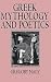 Greek Mythology and Poetics (Myth and Poetics)
