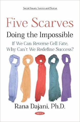 Five Scarves: Doing the Impossible - If We Can Reverse Cell Fate, Why Can't We Redefine Success? (Paperback)