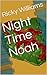 Night Time Noah