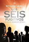 Los seis fugitivos by Pittacus Lore